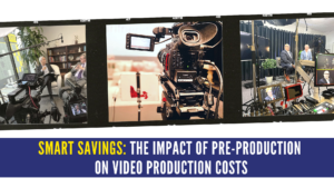 Read more about the article Smart Savings: The Impact of Pre-Production on Video Production Costs